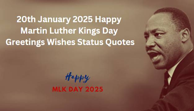 20th January 2025 Happy Martin Luther Kings Day Greetings Wishes Status Quotes