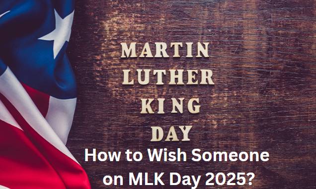 How to Wish Someone on MLK Day 2025?